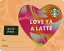 Love Ya A Latte - Girls Version